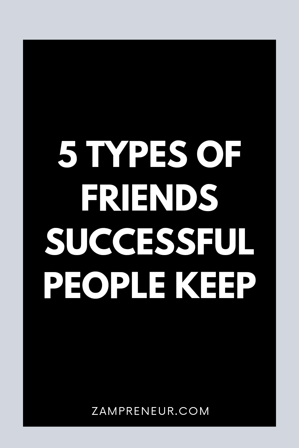 5 types of friends succesful people keep